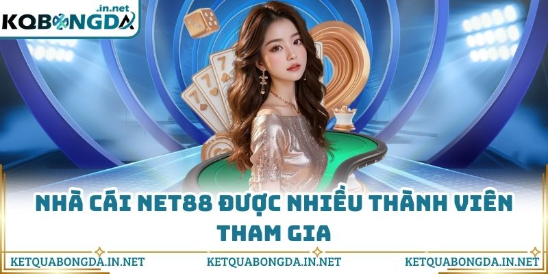 Nhà cái NET88 được nhiều thành viên tham gia