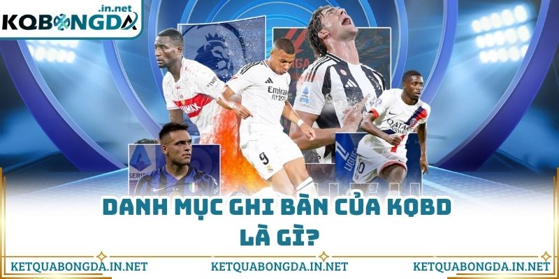 Danh mục ghi bàn của KQBD là gì?
