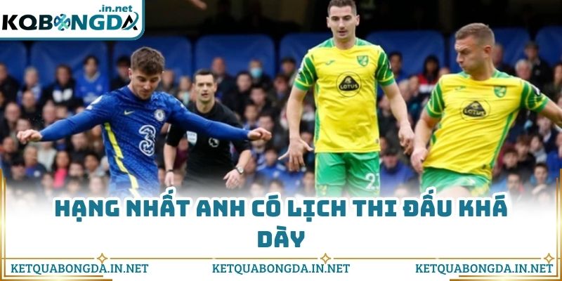 Hạng nhất Anh có lịch thi đấu khá dày