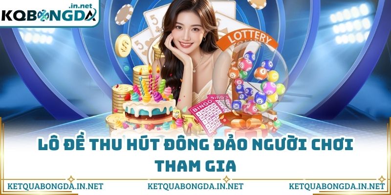 Lô đề thu hút đông đảo người chơi tham gia