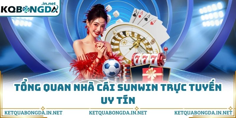 Tổng quan nhà cái Sunwin trực tuyến uy tín